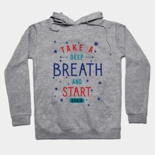 Take a deep breath and start again Hoodie